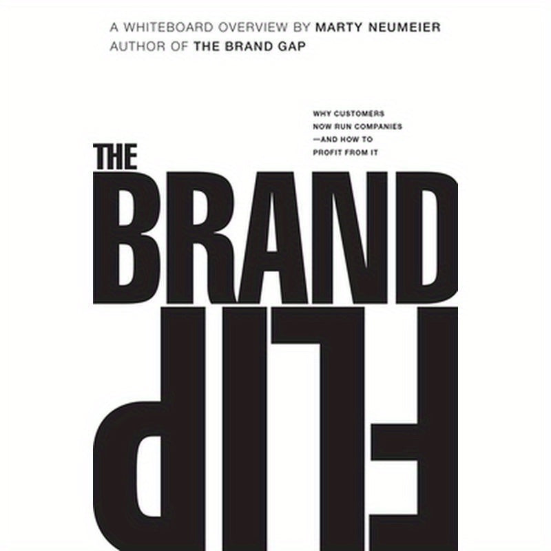 The Brand Flip: Why Customers Now Run Companies and How to Profit from It