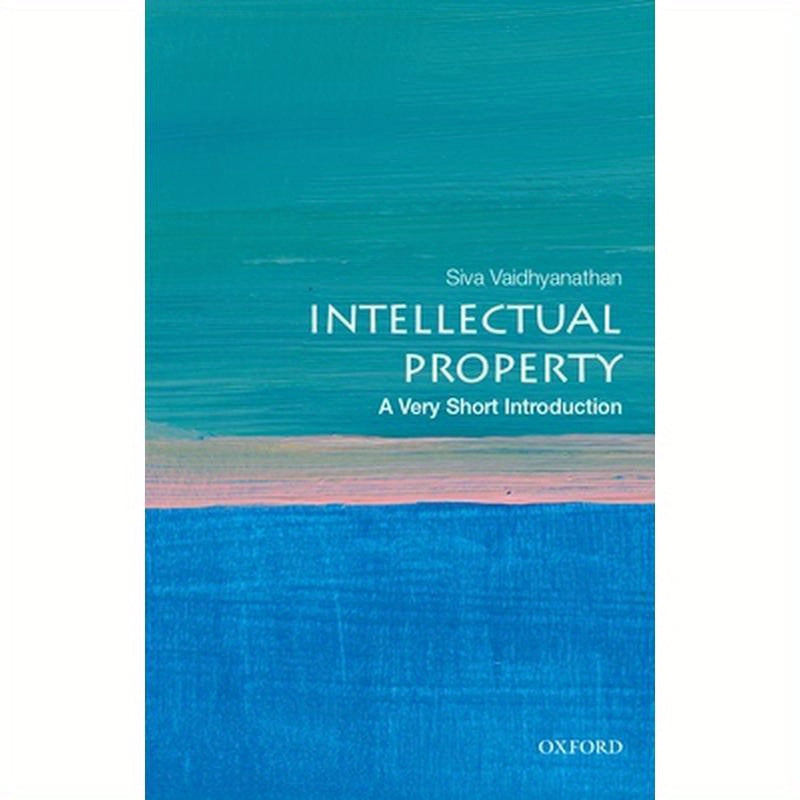 Intellectual Property: A Very Short Introduction