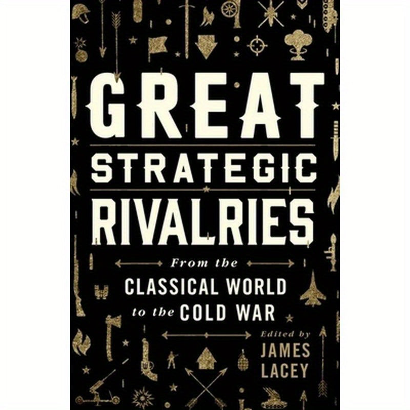 Great Strategic Rivalries: From the Classical World to the Cold War