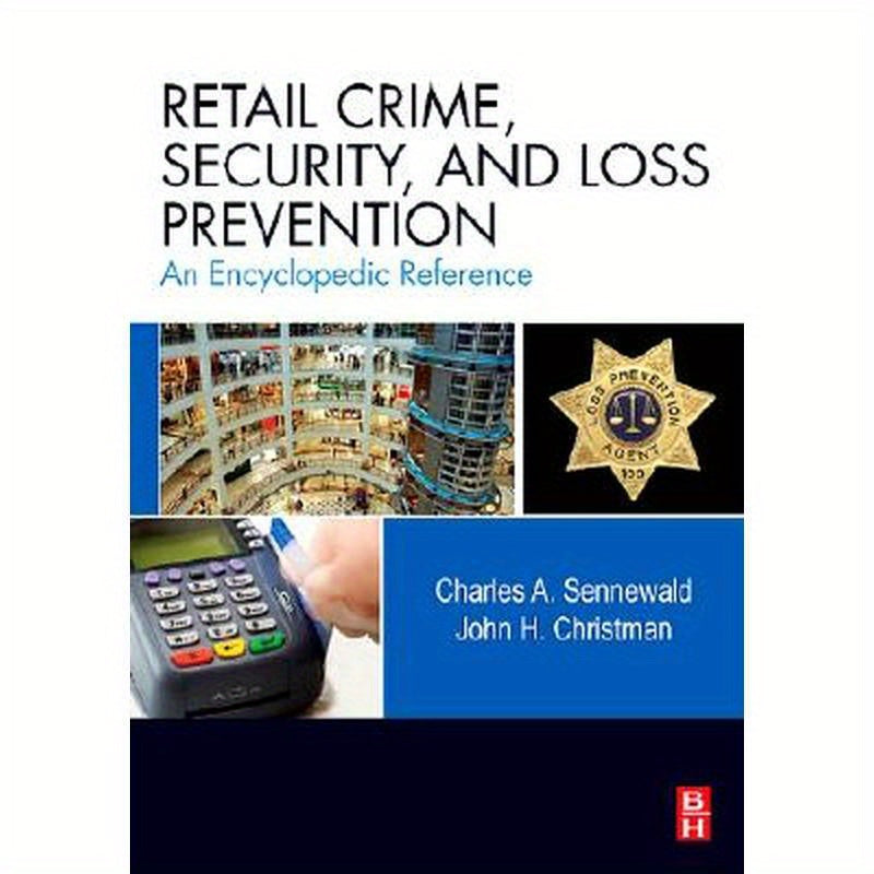 Retail Crime, Security, and Loss Prevention: An Encyclopedic Reference