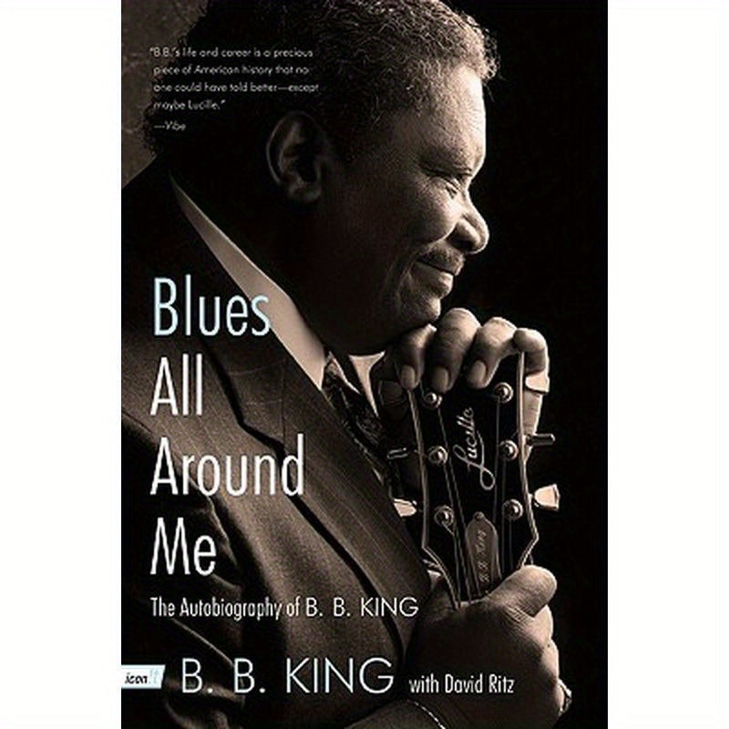 Blues All Around Me: The Autobiography of B. B. King