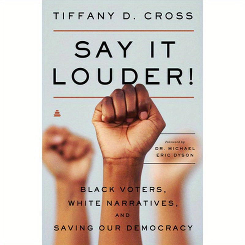 Say It Louder!: Black Voters, White Narratives, and Saving Our Democracy