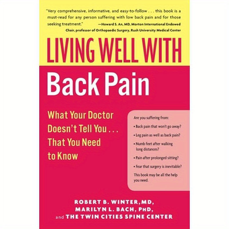 Living Well with Back Pain: What Your Doctor Doesn't Tell You...That You Need to Know