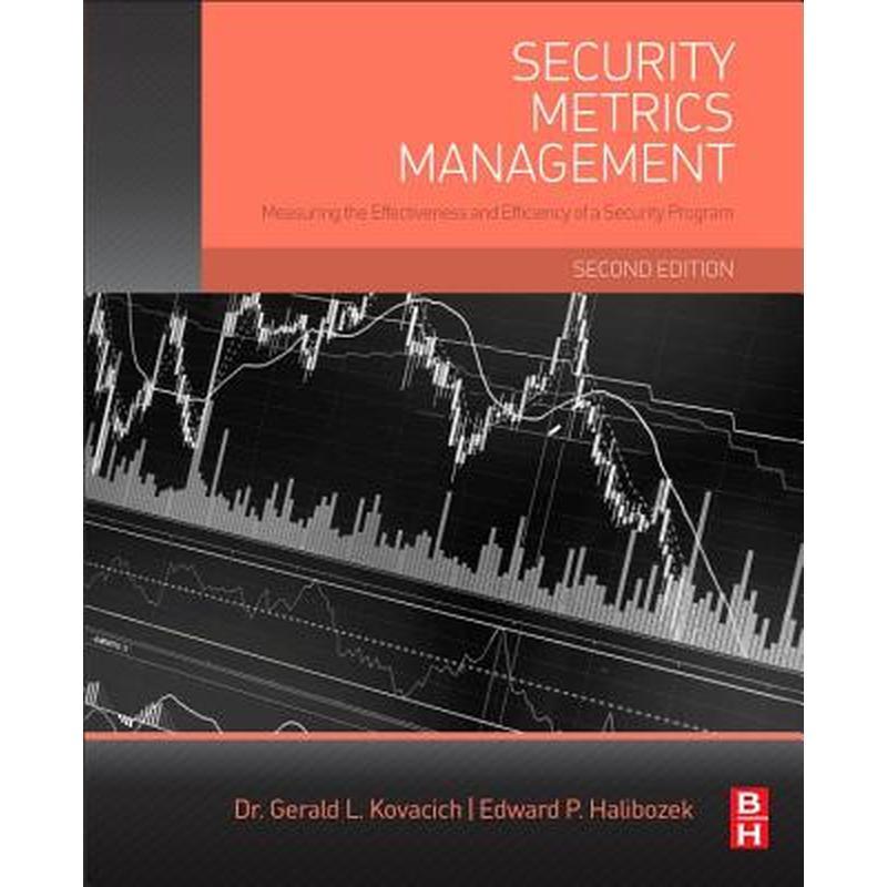 Security Metrics Management: Measuring the Effectiveness and Efficiency of a Security Program