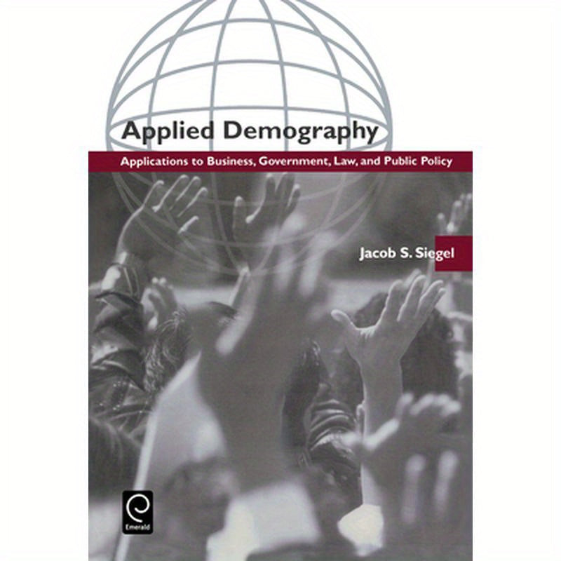 Applied Demography: Applications to Business, Government, Law and Public Policy