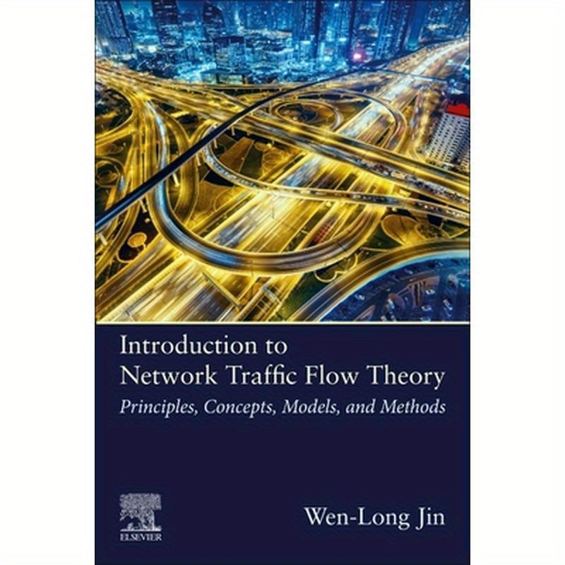 Introduction to Network Traffic Flow Theory: Principles, Concepts, Models, and Methods