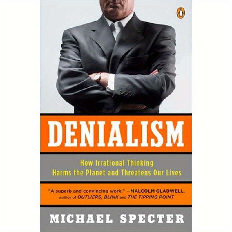 Denialism: How Irrational Thinking Harms the Planet and Threatens Our Lives