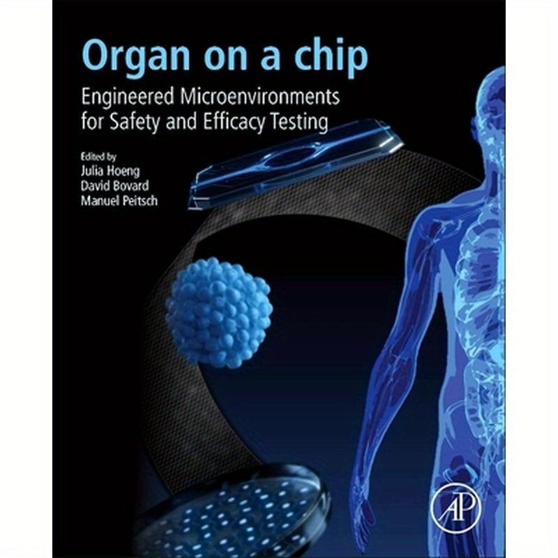 Organ-On-A-Chip: Engineered Microenvironments for Safety and Efficacy Testing