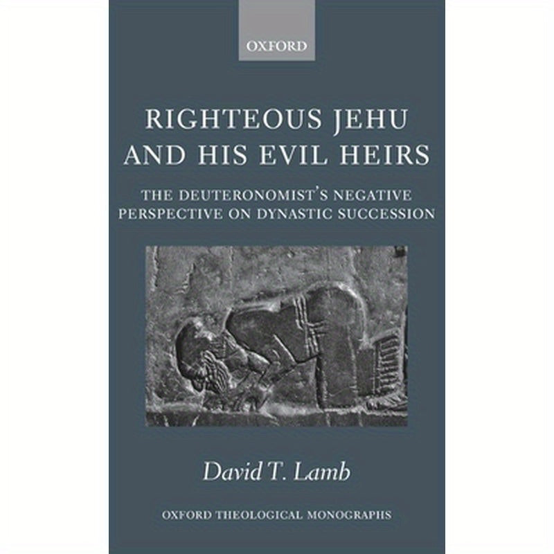 Righteous Jehu and His Evil Heirs: The Deuteronomist's Negative Perspective on Dynastic Succession