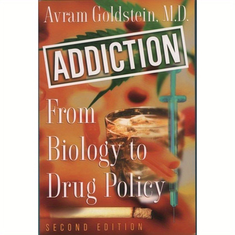 Addiction: From Biology to Drug Policy, 2nd Edition