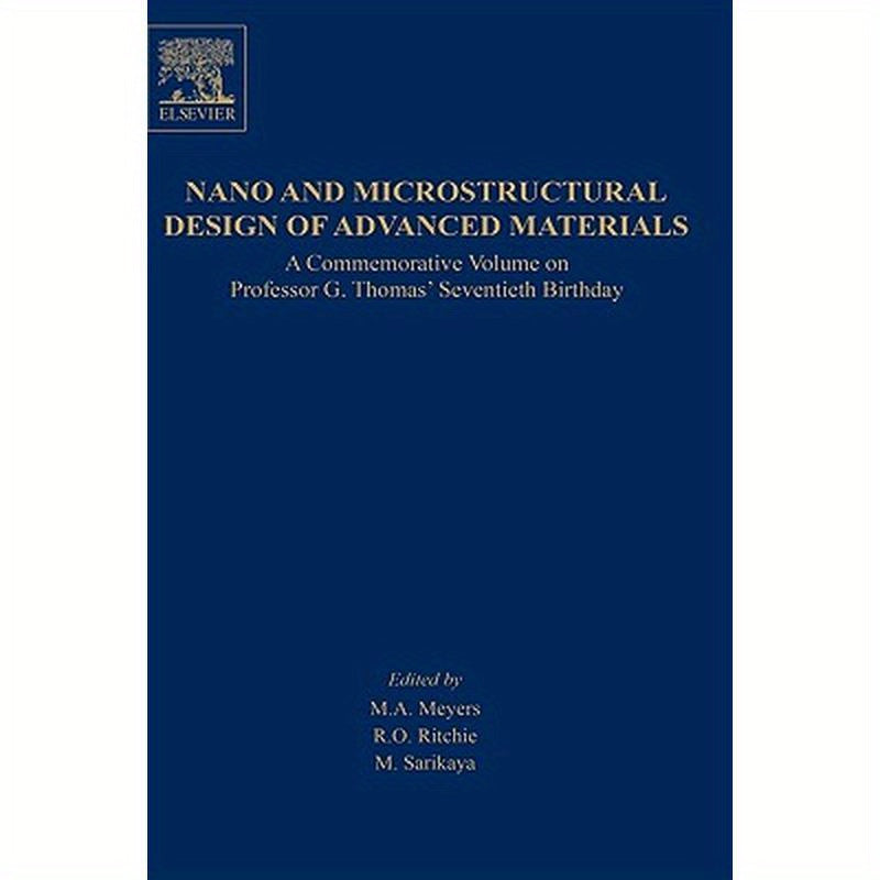 Nano and Microstructural Design of Advanced Materials: A Commemorative Volume on Professor G. Thomas' Seventieth Birthday