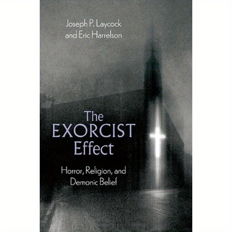 The Exorcist Effect: Horror, Religion, and Demonic Belief