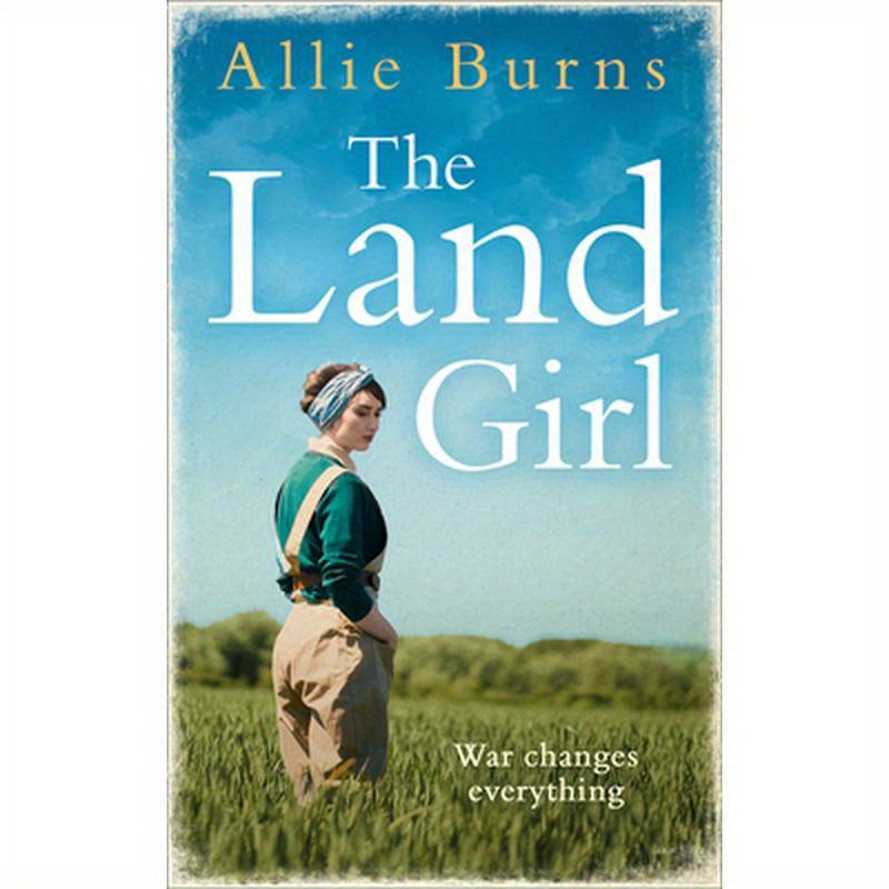 The Land Girl: An unforgettable historical novel of love and hope