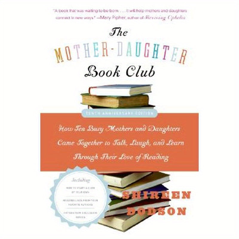 The Mother-Daughter Book Club REV Ed.: How Ten Busy Mothers and Daughters Came Together to Talk, Laugh, and Learn Through Their Love of Reading