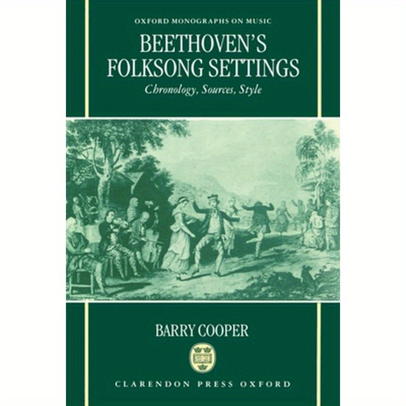 Beethoven's Folksong Settings: Chronology, Sources, Style