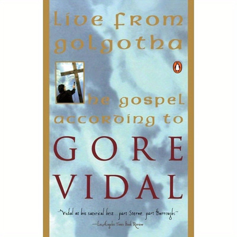 Live from Golgotha: The Gospel According to Gore Vidal