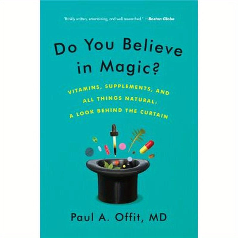 Do You Believe in Magic?: Vitamins, Supplements, and All Things Natural: A Look Behind the Curtain