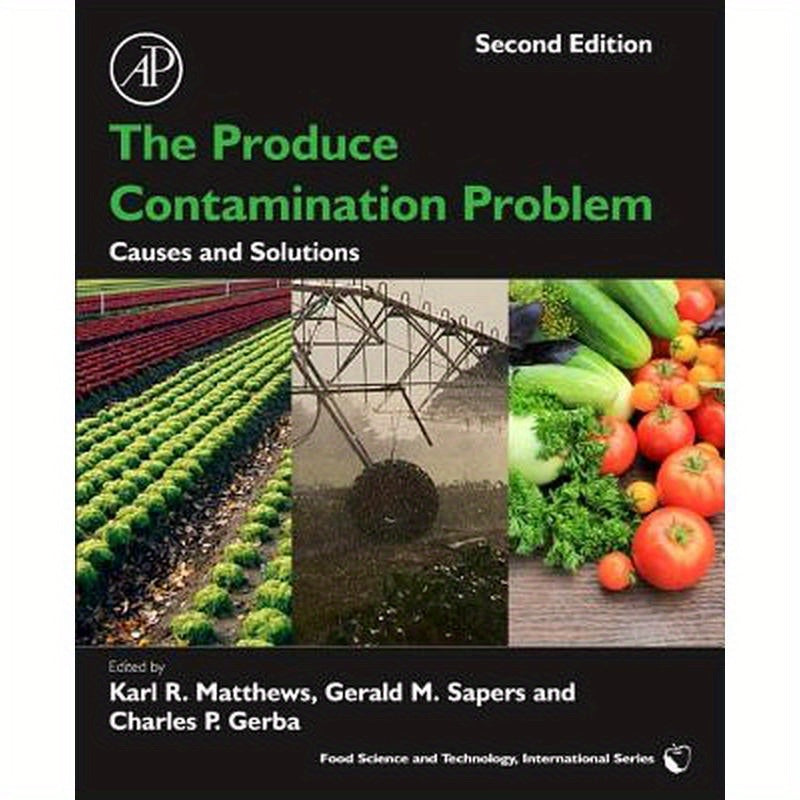 The Produce Contamination Problem: Causes and Solutions