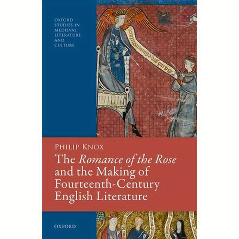 The Romance of the Rose and the Making of Fourteenth-Century English Literature