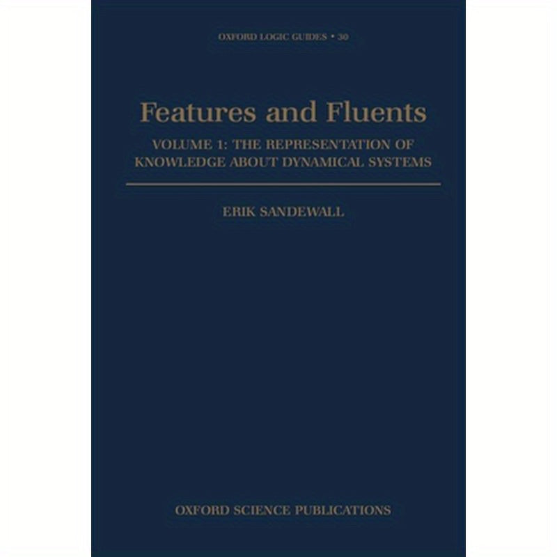 Features and Fluents: The Representation of Knowledge about Dynamical Systems Volume 1