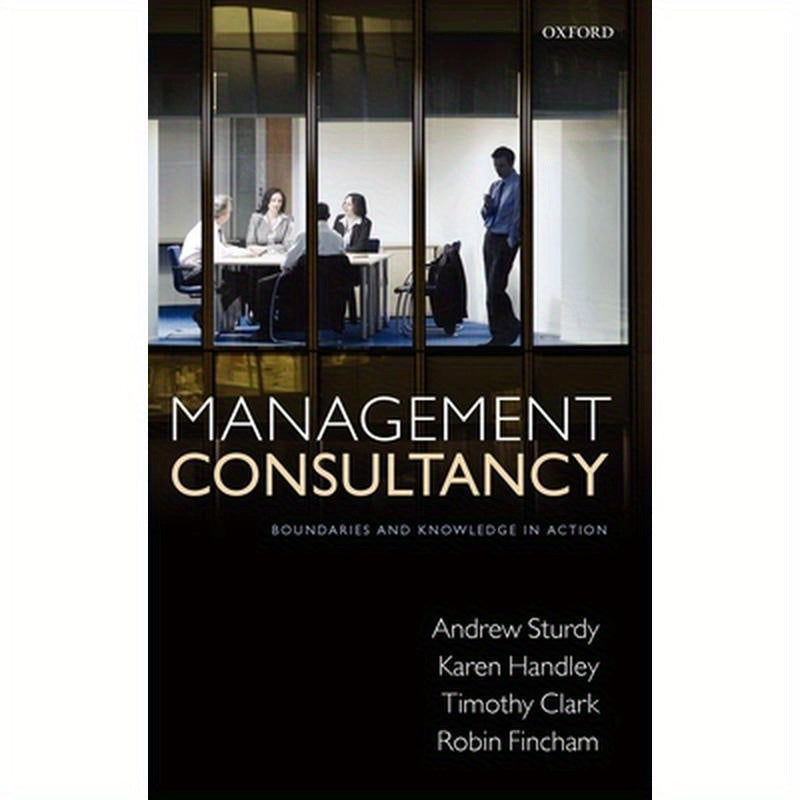 Management Consultancy: Boundaries and Knowledge in Action
