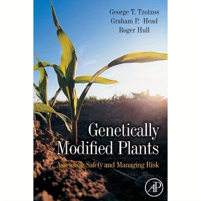 Genetically Modified Plants: Assessing Safety and Managing Risk