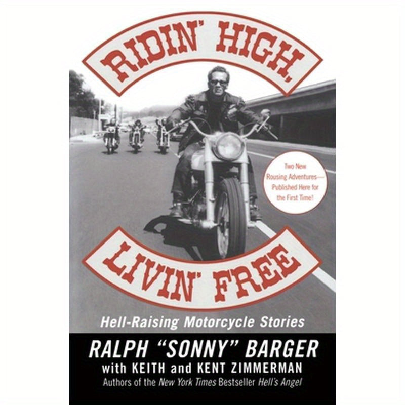 Ridin' High, Livin' Free: Hell-Raising Motorcycle Stories