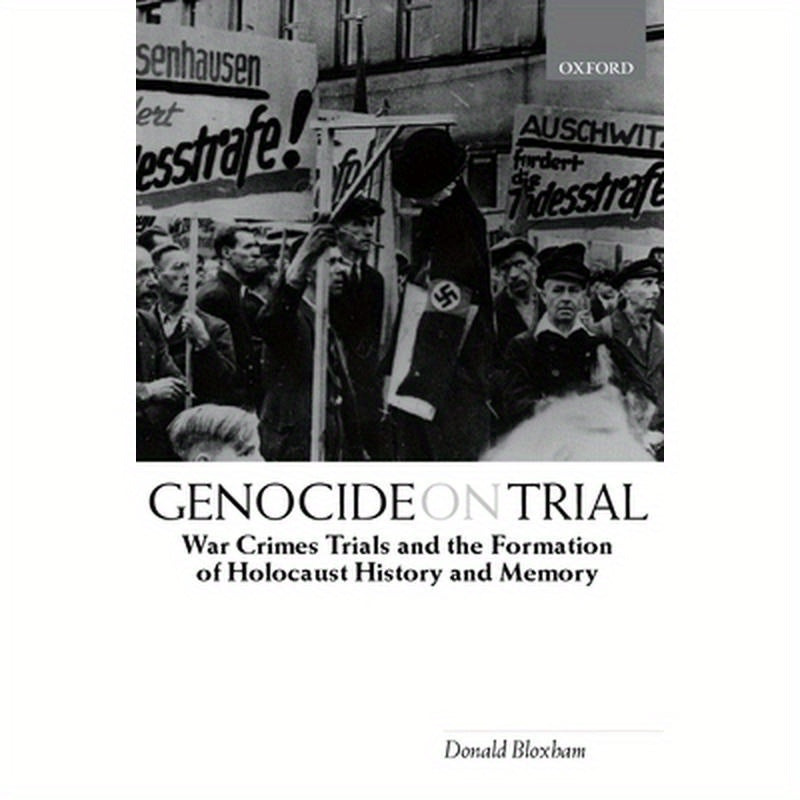 Genocide on Trial: War Crimes Trials and the Formation of Holocaust History and Memory