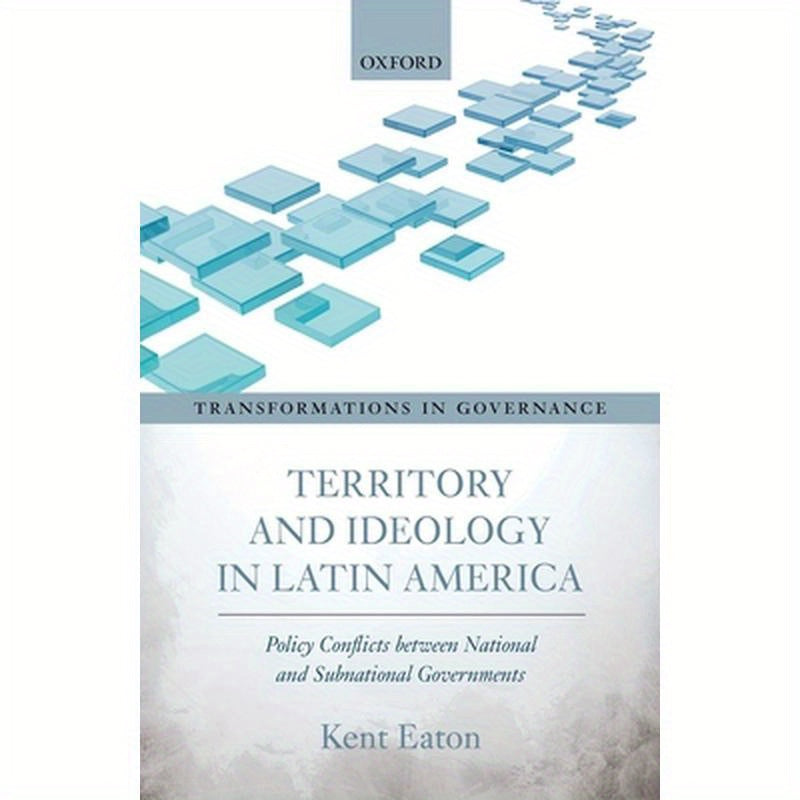 Territory and Ideology in Latin America: Policy Conflicts Between National and Subnational Governments