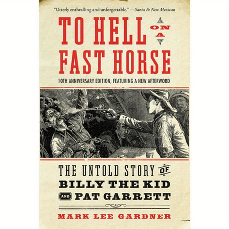To Hell on a Fast Horse Updated Edition: The Untold Story of Billy the Kid and Pat Garrett