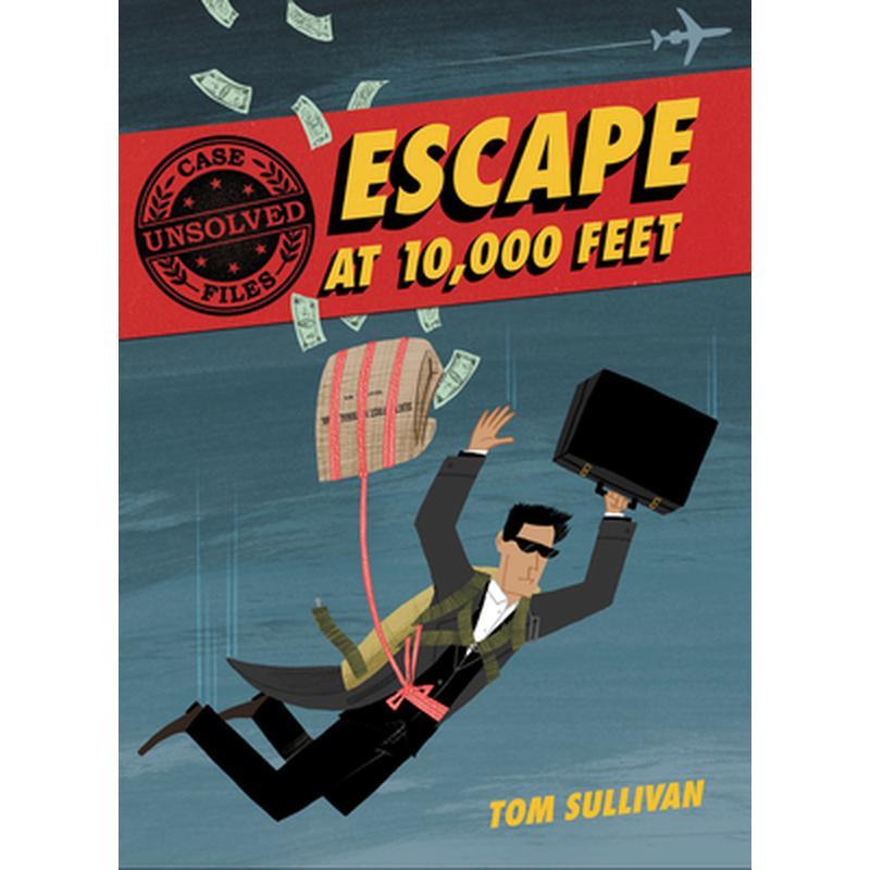 Unsolved Case Files: Escape at 10,000 Feet: D.B. Cooper and the Missing Money, a Graphic Novel