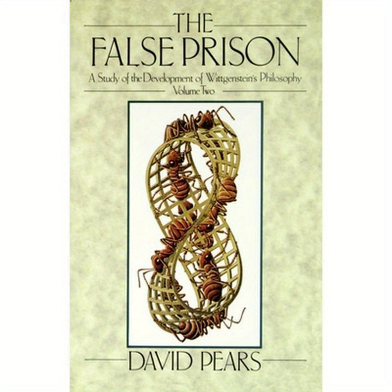 The False Prison: A Study of the Development of Wittgenstein's Philosophy Volume 2