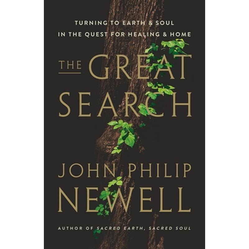 The Great Search: Turning to Earth and Soul in the Quest for Healing and Home
