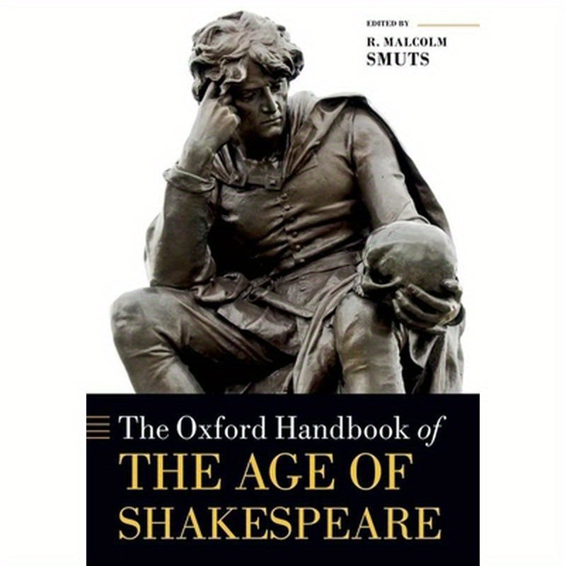 The Oxford Handbook of the Age of Shakespeare