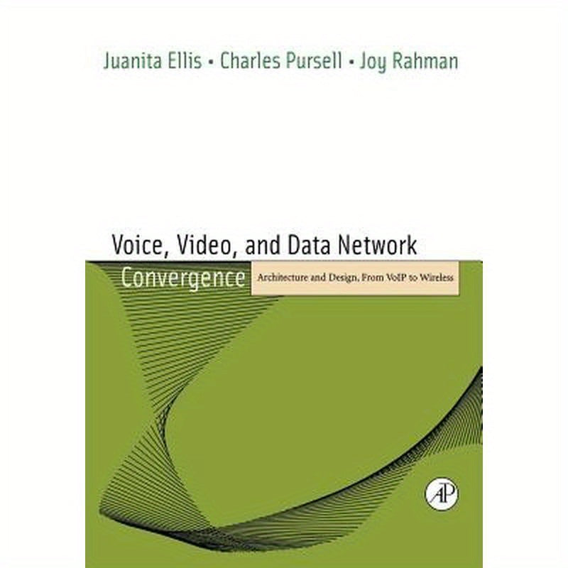 Voice, Video, and Data Network Convergence: Architecture and Design, from Voip to Wireless