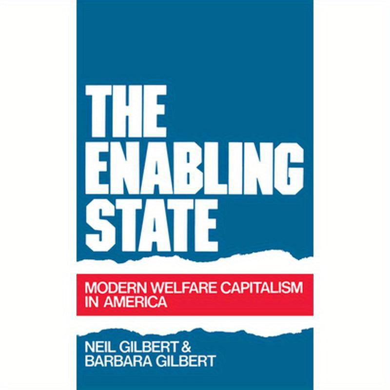 The Enabling State: Modern Welfare Capitalism in America