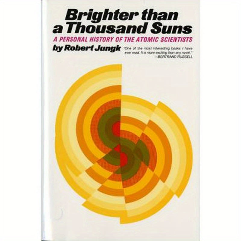 Brighter Than a Thousand Suns: A Personal History of the Atomic Scientists