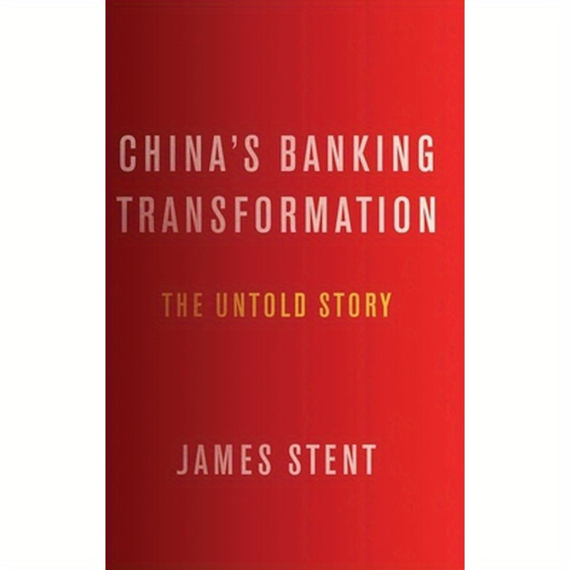 China's Banking Transformation: The Untold Story
