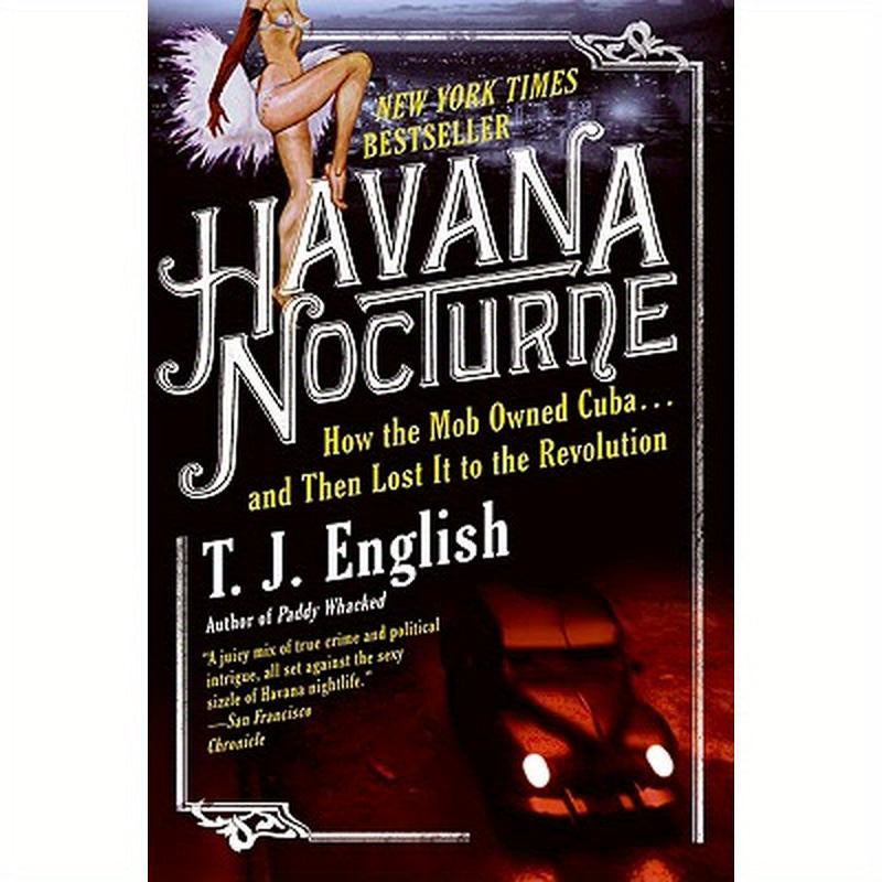 Havana Nocturne: How the Mob Owned Cuba...and Then Lost It to the Revolution