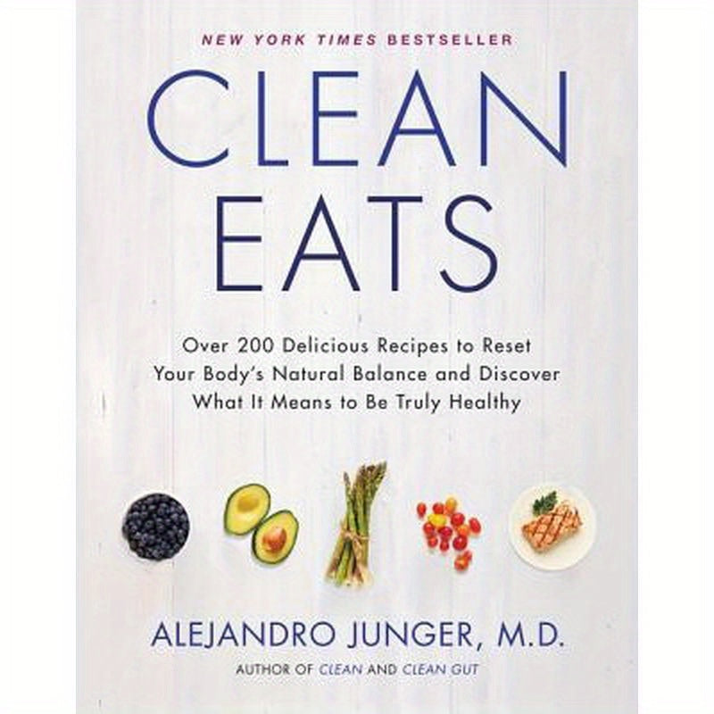 Clean Eats: Over 200 Delicious Recipes to Reset Your Body's Natural Balance and Discover What It Means to Be Truly Healthy