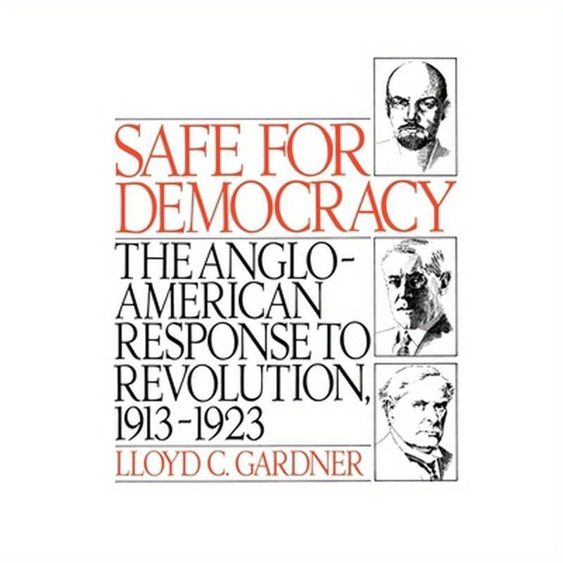Safe for Democracy: The Anglo-American Response to Revolution, 1913-1923