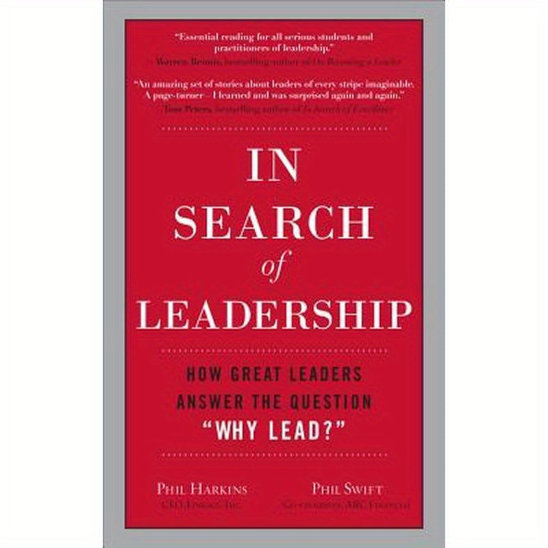 In Search of Leadership: How Great Leaders Answer the Question Why Lead?