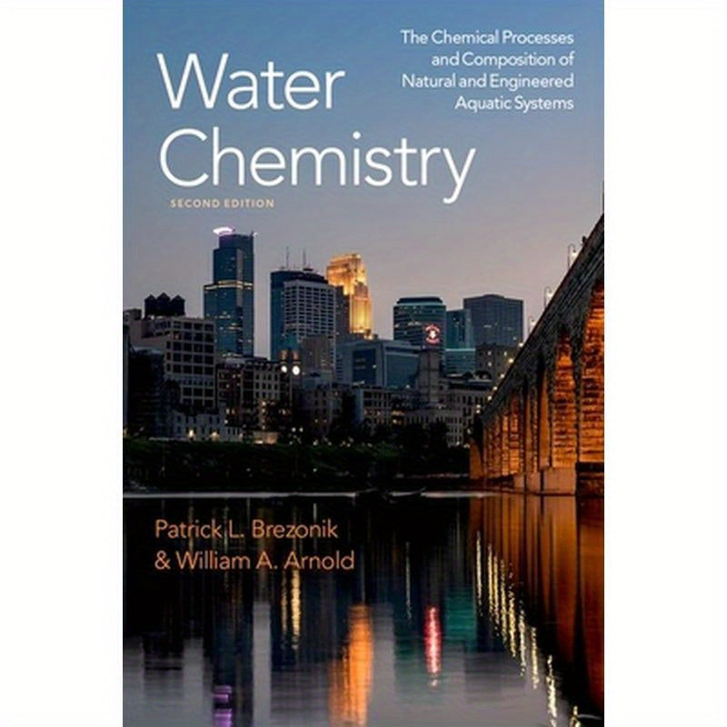 Water Chemistry: The Chemical Processes and Composition of Natural and Engineered Aquatic Systems