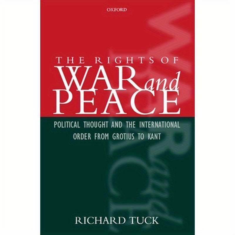 The Rights of War and Peace: Political Thought and the International Order from Grotius to Kant