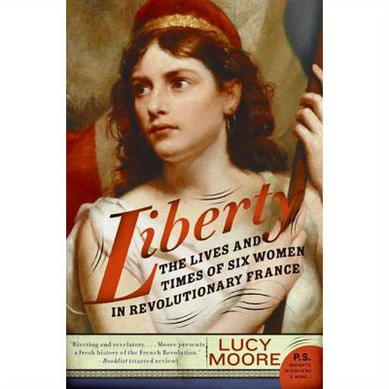 Liberty: The Lives and Times of Six Women in Revolutionary France