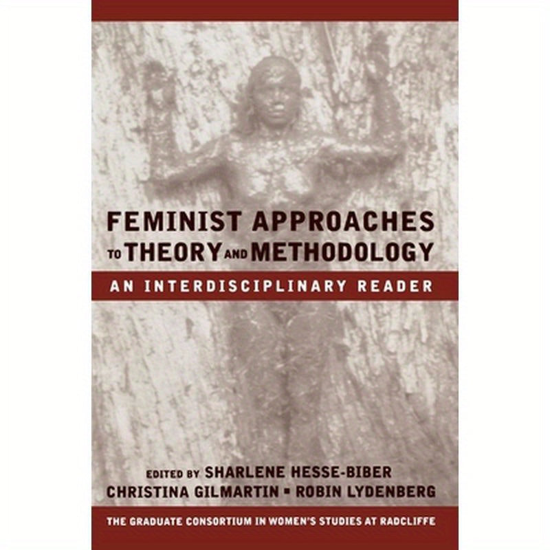 Feminist Approaches to Theory and Methodology: An Interdisciplinary Reader