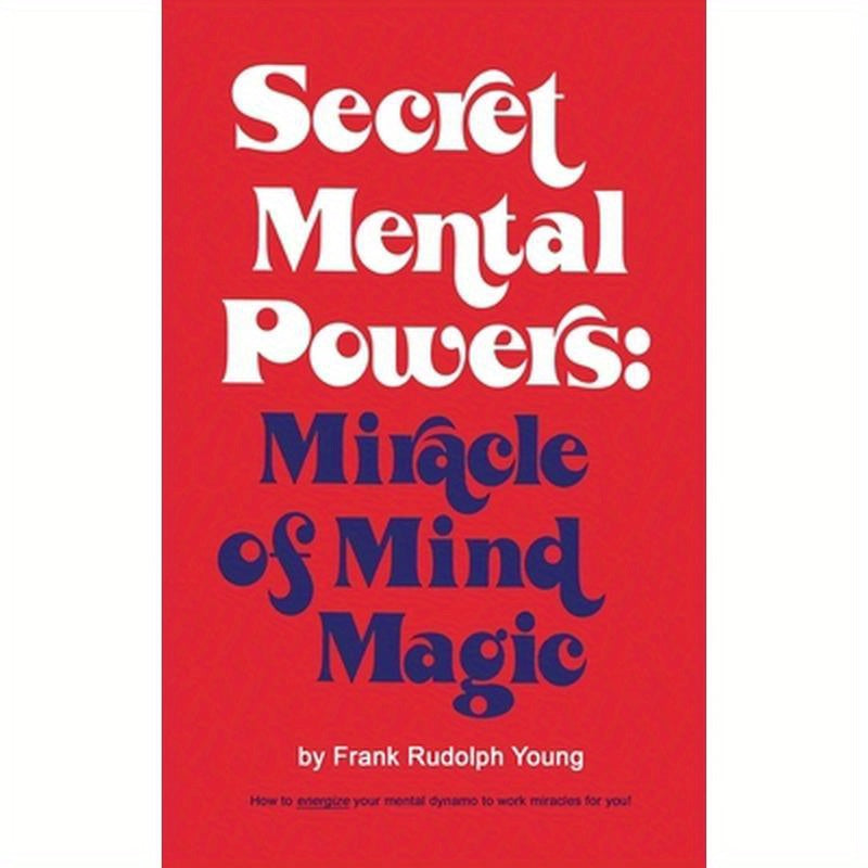 Secret Mental Powers: Miracle of Mind Magic