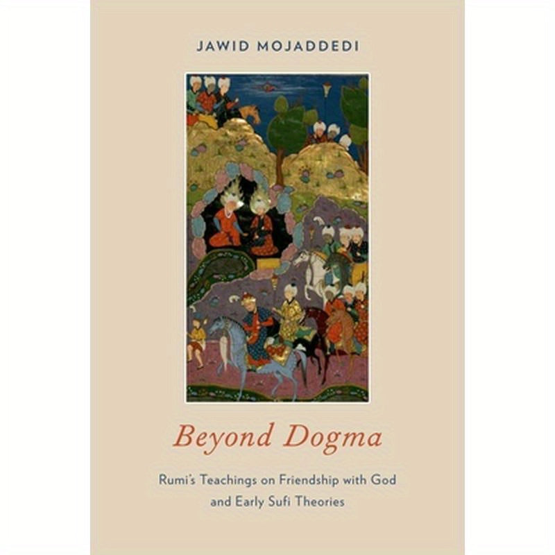 Beyond Dogma: Rumi's Teachings on Friendship with God and Early Sufi Theories