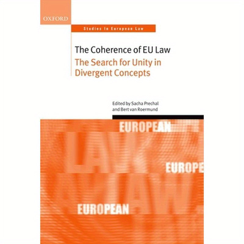 The Coherence of EU Law: The Search for Unity in Divergent Concepts