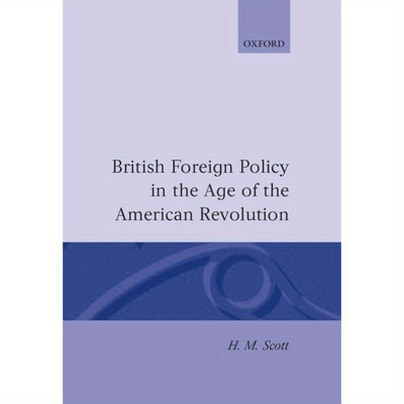 British Foreign Policy in the Age of the American Revolution